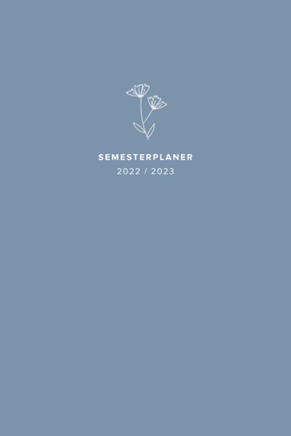 Semesterplaner 2022/2023: Semesterplaner mit To-Do und Notenlisten, Wochenplaner, Vorlesungsplan, Monatskalender uvm. (150 Seiten, ca. DIN A5, Blau)