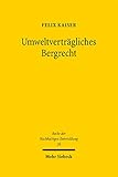 Umweltverträgliches Bergrecht: Konfliktlinien und Lösungsansätze