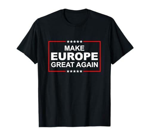 Make Europe Great Again T-Shirt