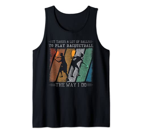 It Takes A Lot Of Balls To Play Racquetball Camiseta sin Mangas