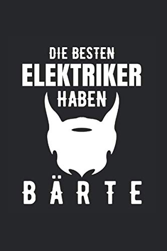 Die Besten Elektriker Haben Bärte: Din A5 Kariertes Heft (Kariert) Für Jeden Elektriker & Elektromeister | Notizbuch Tagebuch Planer ... Buch Geschenk Elektrik Elektrizität Notebook