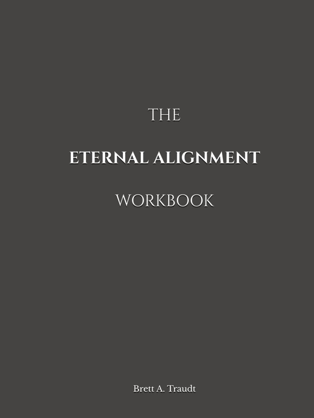 THE ETERNAL ALIGNMENT WORKBOOK: A Christian Life Planning Workbook: Build Your Eternal Life Plan With Purpose