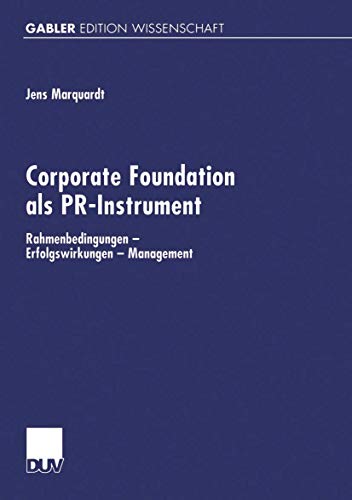 Corporate Foundation als PR-Instrument: Rahmenbedingungen ― Erfolgswirkungen ― Management (German Edition)