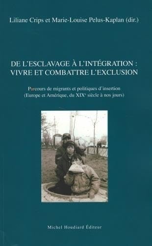 livre De l'esclavage à l'intégration : vivre et combattre l'exclusion : Parcours de migrants et politiques d'insertion (Europe et Amérique, du XIXe siècle à nos jours)
