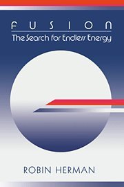 Fusion: The Search for Endless Energy