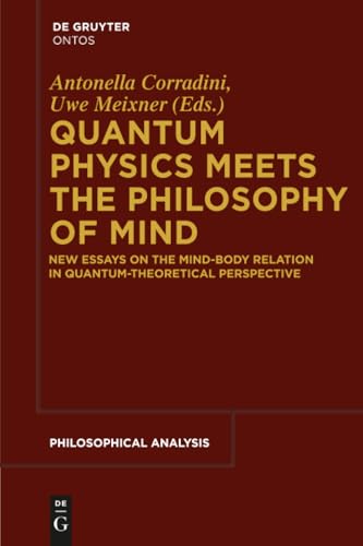 Quantum Physics Meets the Philosophy of Mind: New Essays on the Mind-Body Relation in Quantum-Theoretical Perspective: 56 (Philosophische Analyse / Philosophical Analysis, 56)