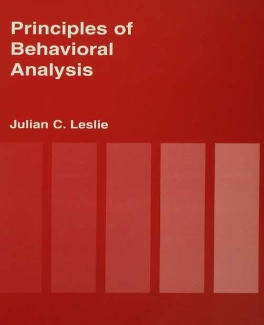Principles of Behavioural Analysis by Julian C. Leslie
