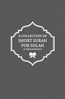 A Collection of Short Surah for Solah & Their Benefits B0BKS3PZ5Y Book Cover