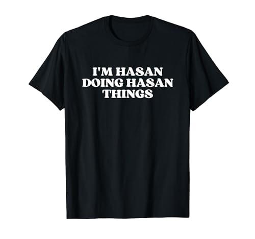 Photo de I'm Hasan Doing Hasan Things Funny Hasan Name T-Shirt