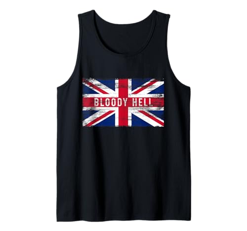 Bloody Hell Funny British Slang Pride UK Flag English Tank Top