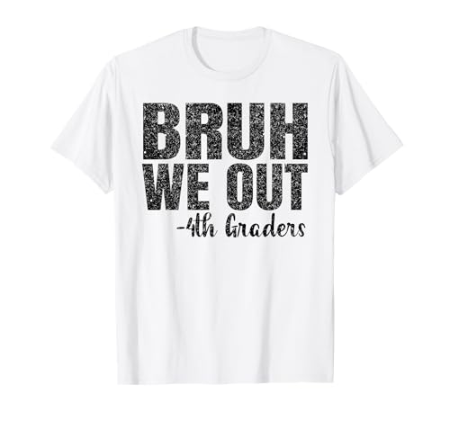 Bruh We Out 4th Graders Shirt Graduation 2025 Fourth Grade Camiseta