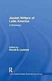 Jewish Writers of Latin America: A Dictionary (Latin American Studies)