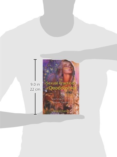 The Sexual Practices of Quodoushka: Teachings from the Nagual Tradition