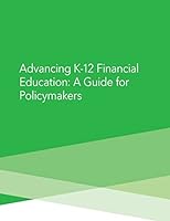 Advancing K-12 Financial Education: A Guide for Poliymakers 1522867783 Book Cover