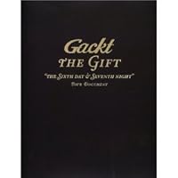 Gackt The Gift: Sixth Day &Amp; Seventh Night Tour Document 4789723267 Book Cover