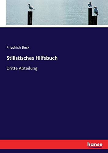 Stilistisches Hilfsbuch: Dritte Abteilung (German Edition)