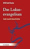 eisele flugdienst  Das Lukasevangelium: Gott macht Geschichte