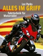 Alles im Griff: Fahrtechnik für Motorräder Alles im Griff: Fahrtechnik für Motorräder