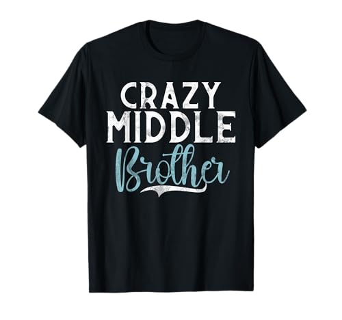 Crazy Middle Brother T-Shirt