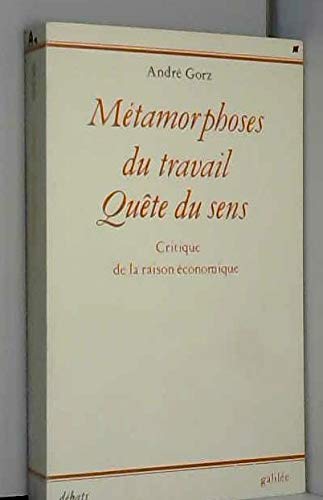 Métamorphoses du travail, quête du sens : Critique de la raison économique