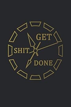 Paperback Get Shit Done: Time Is Money College Ruled Journal & Notebook - Motivational Blank Medium Lined Diary for Notes, Goals & Brilliant Ideas - Black & Gold Clock Book
