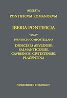 Iberia Pontificia. Vol. IV: Provincia Compostellana: Dioeceses Abulensis, Salmanticensis, Cauriensis, Civitatensis, Placentina 3525352212 Book Cover