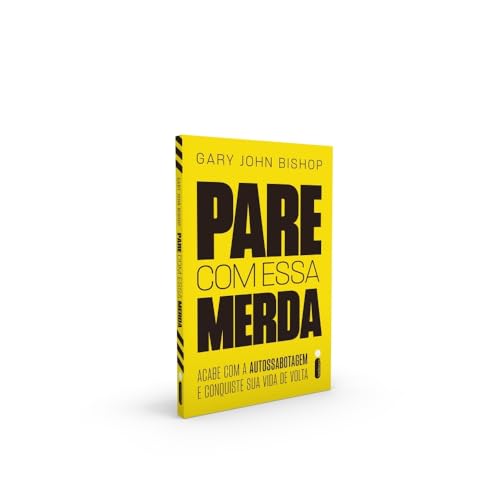 Pare Com Essa Merda - Acabe Com A Autossabotagem E Conquiste Sua Vida De Volta (Em Portugues do Brasil)