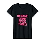 I'm Maisie doing Maisie things Camiseta