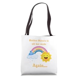 Funny Mother Nature is Off Her Meds Again Humor Tote Bag