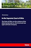 In the Supreme Court of Ohio: The State of Ohio, on the relation of the Attorney General, vs. the Cincinnati Gas Light and Coke Company