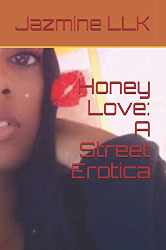 Honey Love: A Street Erotica (A Honey Love Series)