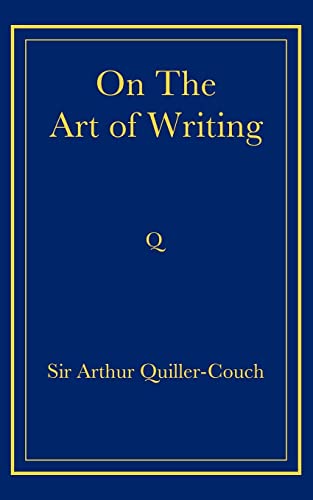 On the Art of Writing by Arthur Quiller-Couch