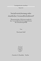 Sozialversicherung Oder Staatlicher Gesundheitsdienst?: Okonomischer Effizienzvergleich Der Gesundheitssicherungssysteme Der Bundesrepublik 3428033809 Book Cover