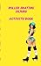 Roller skate Injury Activity Book: stop the boredom of your recovery