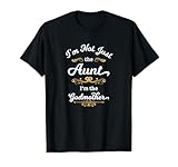 I'm Not Just the Aunt I'm the Godmother Womens TShirt
