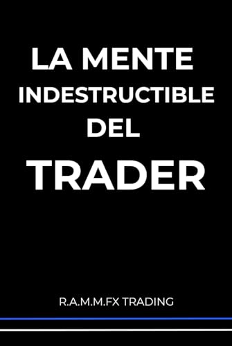 La Mente Indestructible del Trader