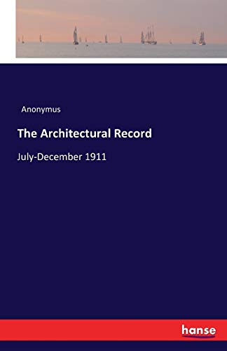 The Architectural Record: July-December 1911 3742812289 Book Cover