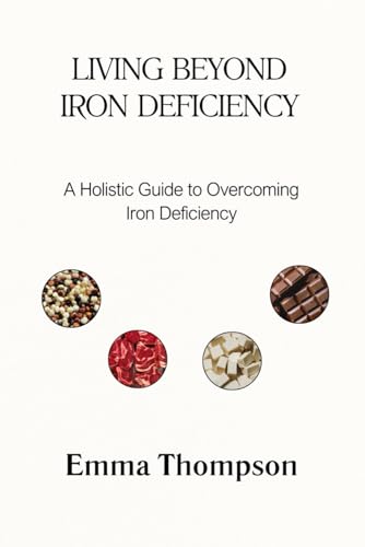 Living Beyond Iron Deficiency: A Holistic Guide... B0G1JZ1V8K Book Cover