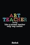 art teacher definition funny artist teach art gift notebook: inspirational journal or notebook for teacher gift: great for teacher appreciation/retirement/year end gift /6x9110 pages