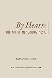 By Heart: The Art of Memorizing Music