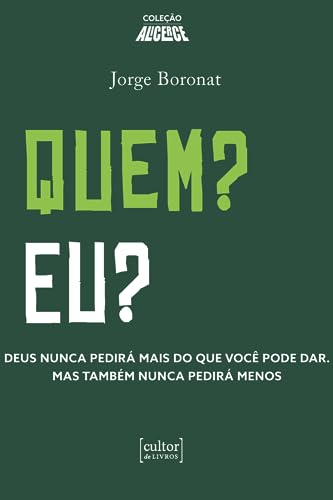 Quem? Eu?: Deus nunca pedirá mais do que você pode dar. Mas também nunca pedirá menos.