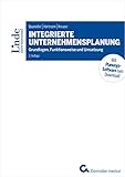  Integrierte Unternehmensplanung: Grundlagen, Funktionsweise und Umsetzung (Linde Lehrbuch)