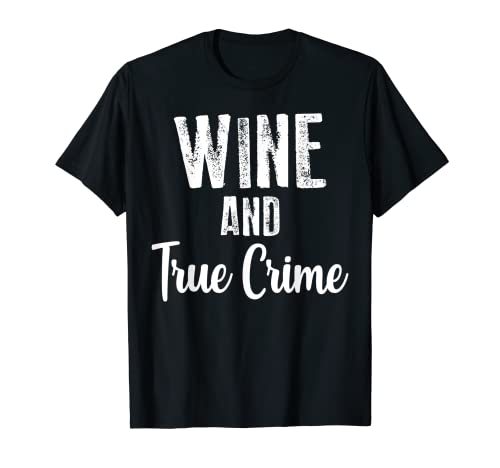 Wine And True Crime Cadeaux amusants T-Shirt
