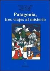Paperback PATAGONIA TRES VIAJES AL MISMO MISTE Book