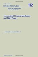 Generalized Classical Mechanics and Field Theory (North-Holland Mathematics Studies, Vol. 112; Notas De Matematica 102) 0444877533 Book Cover