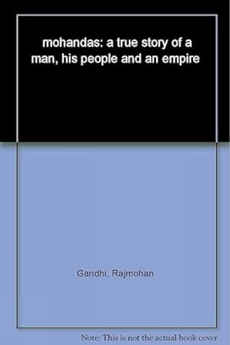 Mohandas a True Story of the Man, His P Eople and an Empire