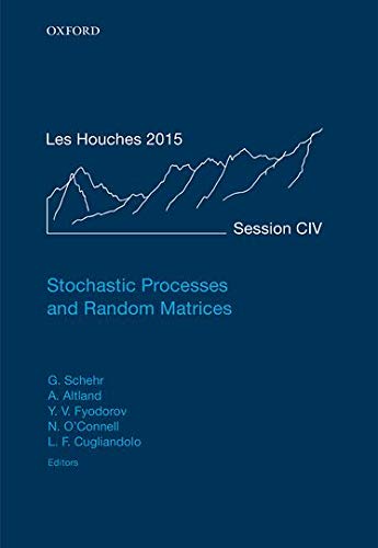 Stochastic Processes and Random Matrices: Lecture Notes of the Les Houches Summer School: Volume 104, July 2015