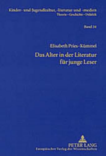 Das Alter in Der Literatur Fur Junge Leser: Lebenswirklichkeiten Alterer Menschen Und Ihre Darstellung Im Kinder- Und Jugendbuch Der Gegenwart