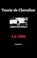 Tuerie de Chevaline ''La cible'' (French Edition) B0F63TKKP1 Book Cover