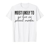 Am ehesten live auf Social Media Freunde und Familie gehen T-Shirt